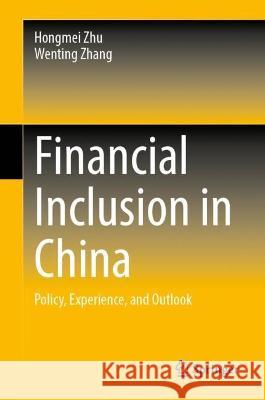 Financial Inclusion in China Hongmei Zhu, Wenting Zhang 9789819956623