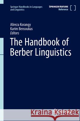 The Handbook of Berber Linguistics Alireza Korangy Karim Bensoukas 9789819956890