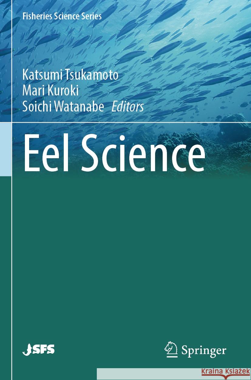 Eel Science Katsumi Tsukamoto Mari Kuroki Soichi Watanabe 9789819956944 Springer