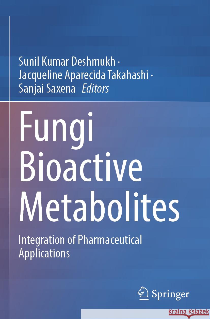 Fungi Bioactive Metabolites  9789819956982 Springer Nature Singapore