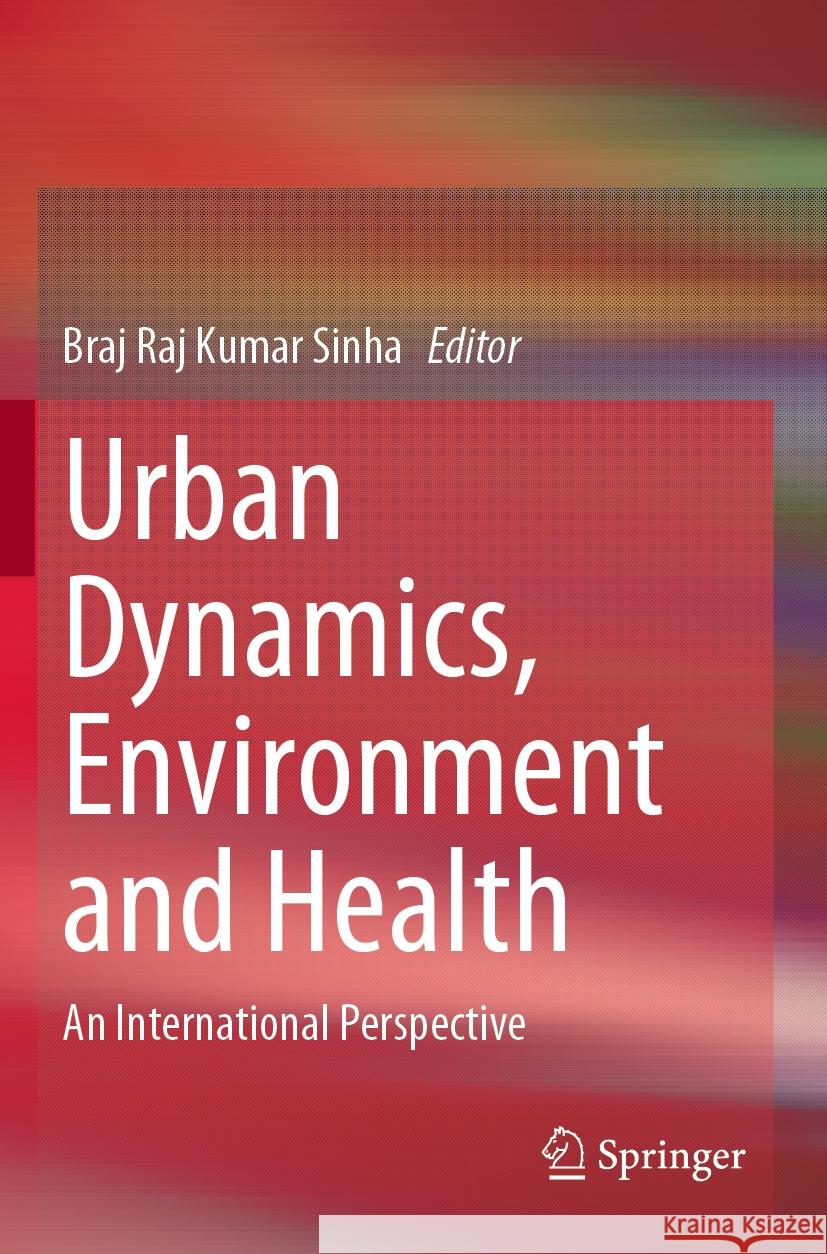 Urban Dynamics, Environment and Health  9789819957460 Springer Nature Singapore