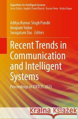 Recent Trends in Communication and Intelligent Systems  9789819957910 Springer Nature Singapore