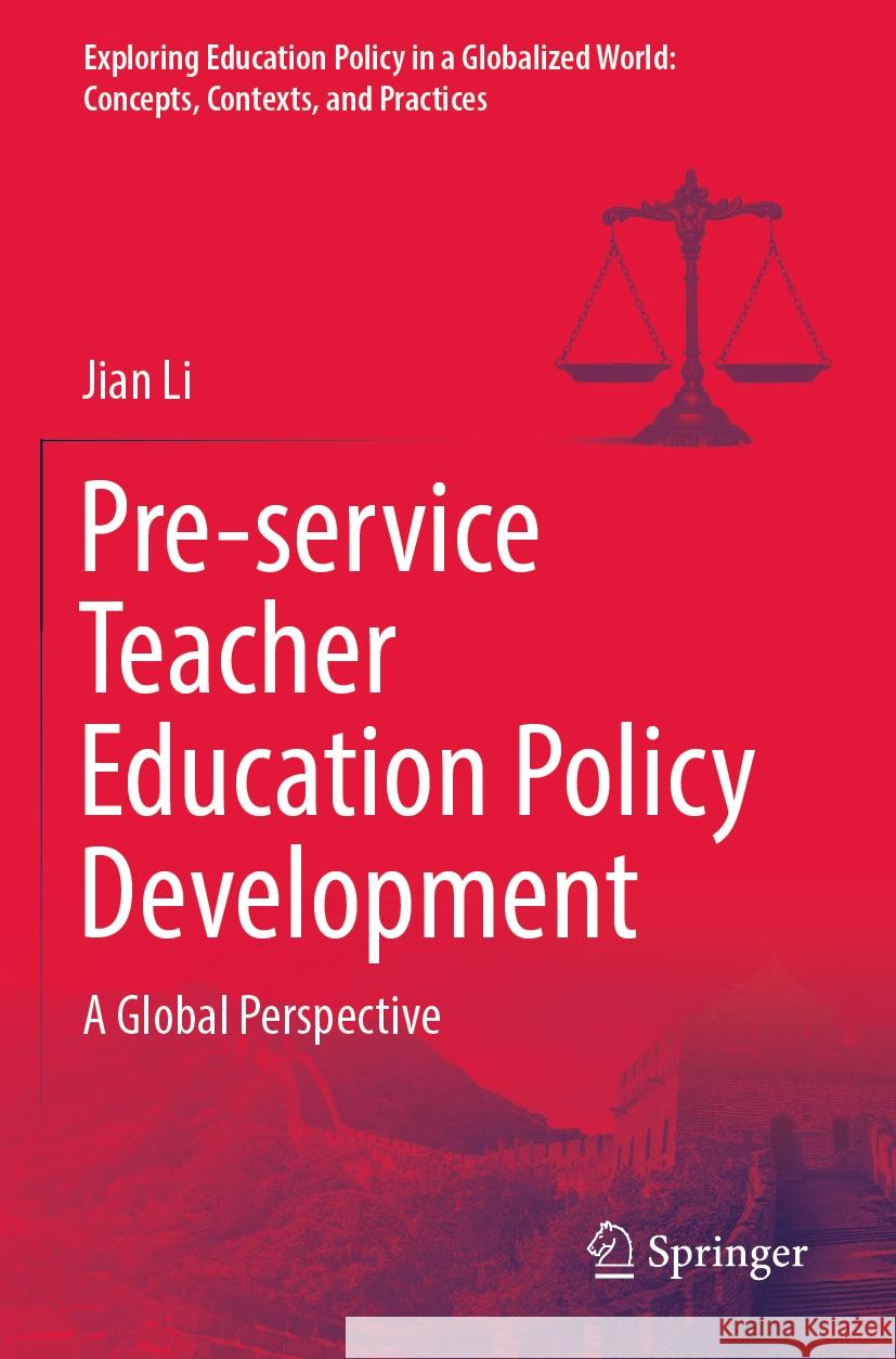 Pre-service Teacher Education Policy Development Jian Li 9789819958672 Springer Nature Singapore