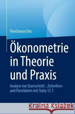 ?konometrie in Theorie Und Praxis: Analyse Von Querschnitt-, Zeitreihen- Und Paneldaten Mit Stata 15.1 Panchanan Das 9789819959396 Springer Gabler