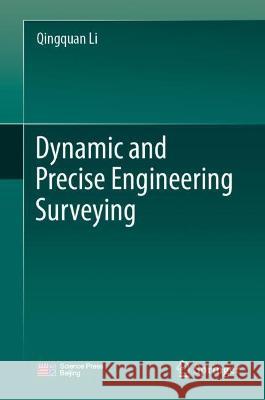 Dynamic and Precise Engineering Surveying Qingquan Li 9789819959419 Springer Nature Singapore