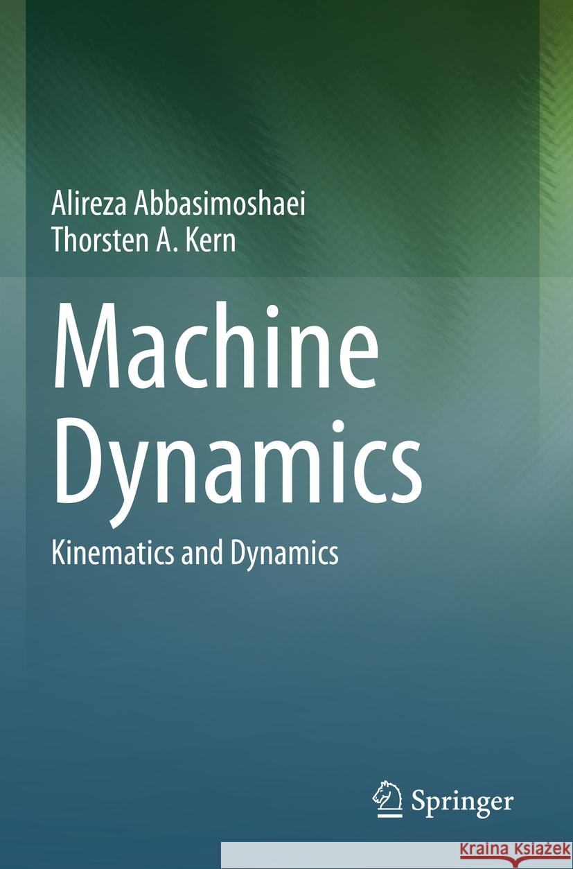 Machine Dynamics Abbasimoshaei, Alireza, Kern, Thorsten A. 9789819960125