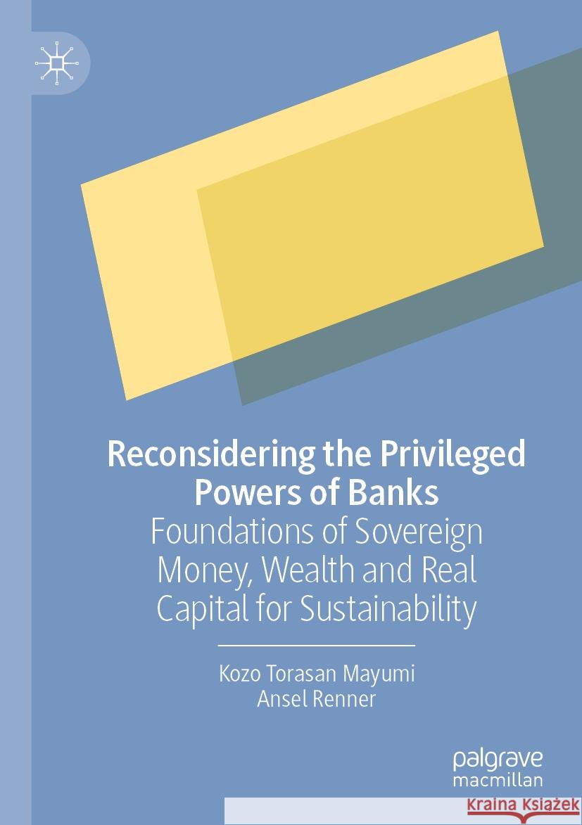 Reconsidering the Privileged Powers of Banks Kozo Torasan Mayumi, Ansel Renner 9789819960606 Springer Nature Singapore