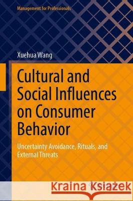 Cultural and Social Influences on Consumer Behavior Wang, Xuehua 9789819961825