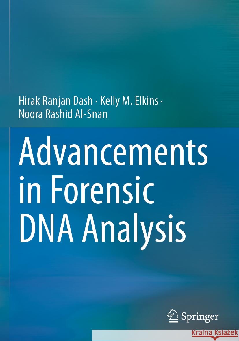 Advancements in Forensic DNA Analysis Hirak Ranjan Dash, Kelly M. Elkins, Noora Rashid Al-Snan 9789819961979