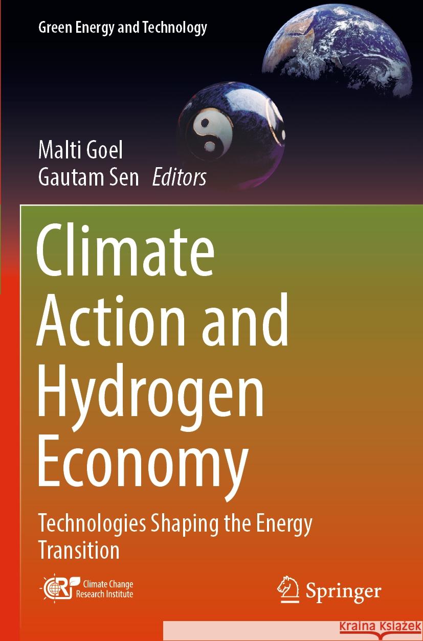 Climate Action and Hydrogen Economy: Technologies Shaping the Energy Transition Malti Goel, Gautam Sen 9789819962396