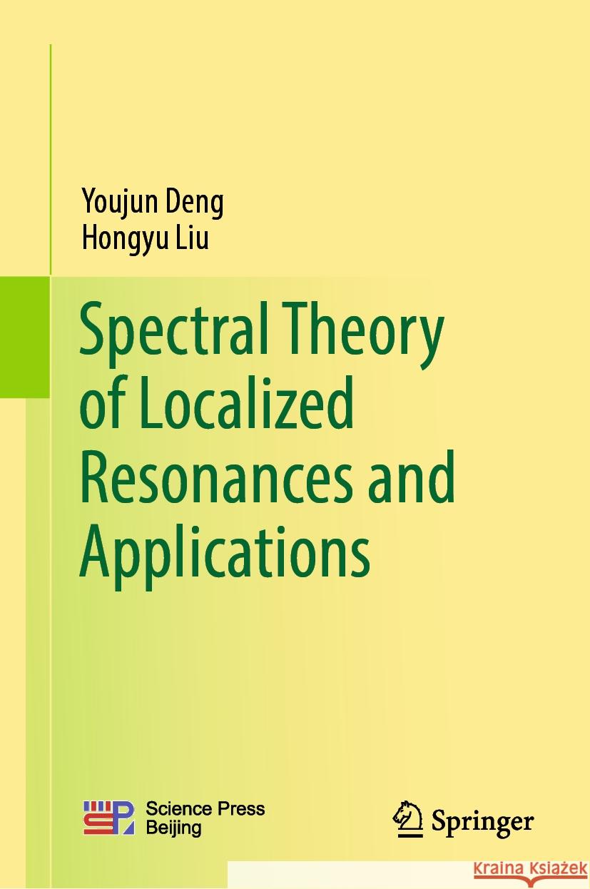 Spectral Theory of Localized Resonances and Applications Youjun Deng Hongyu Liu 9789819962433 Springer