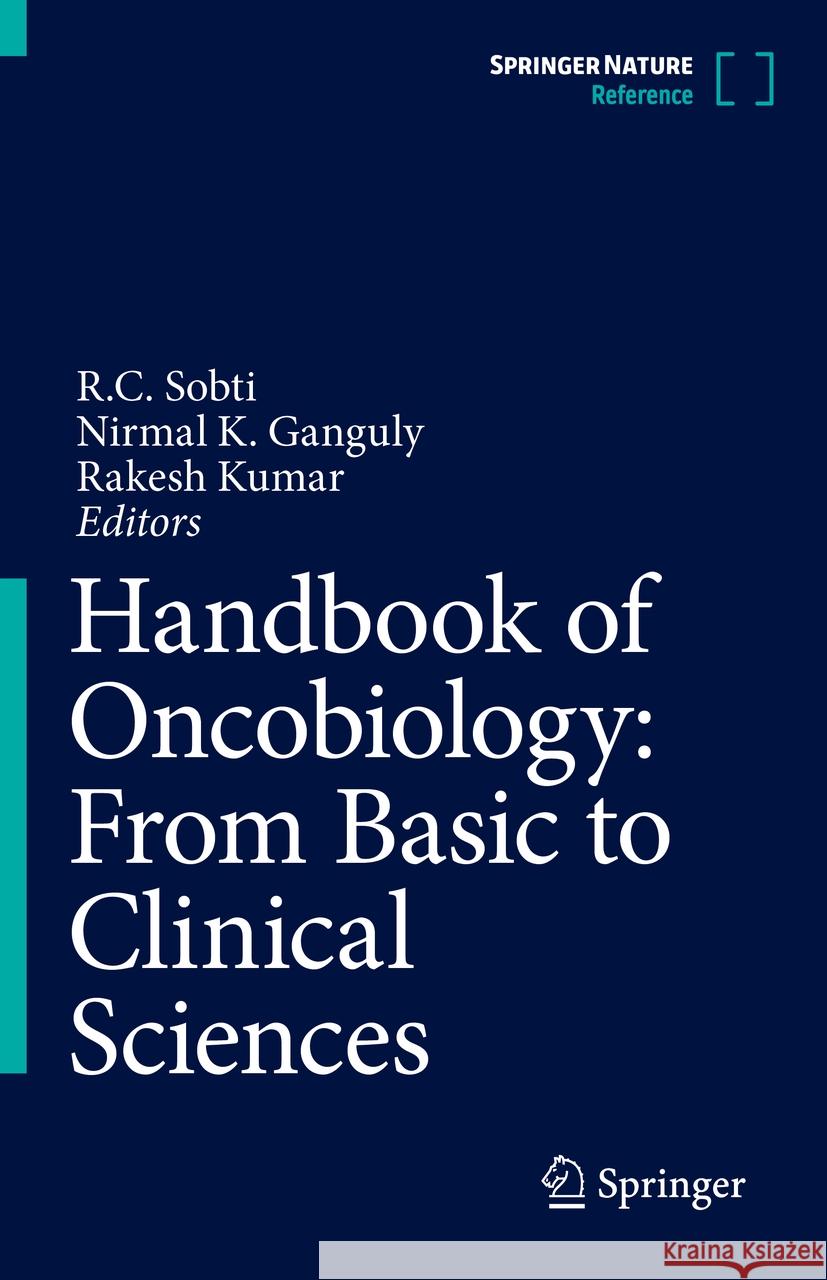 Handbook of Oncobiology: From Basic to Clinical Sciences R. C. Sobti Nirmal K. Ganguly Rakesh Kumar 9789819962624 Springer