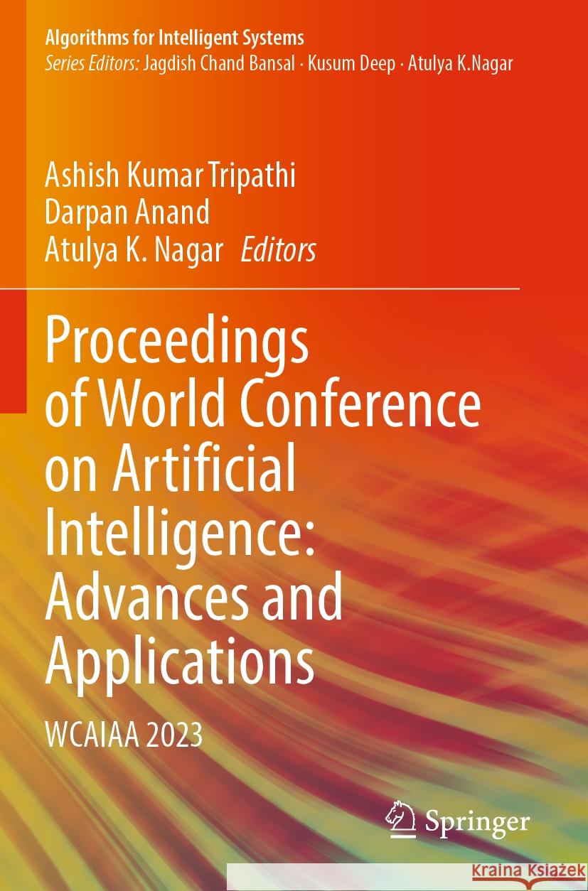 Proceedings of World Conference on Artificial Intelligence: Advances and Applications  9789819962976 Springer