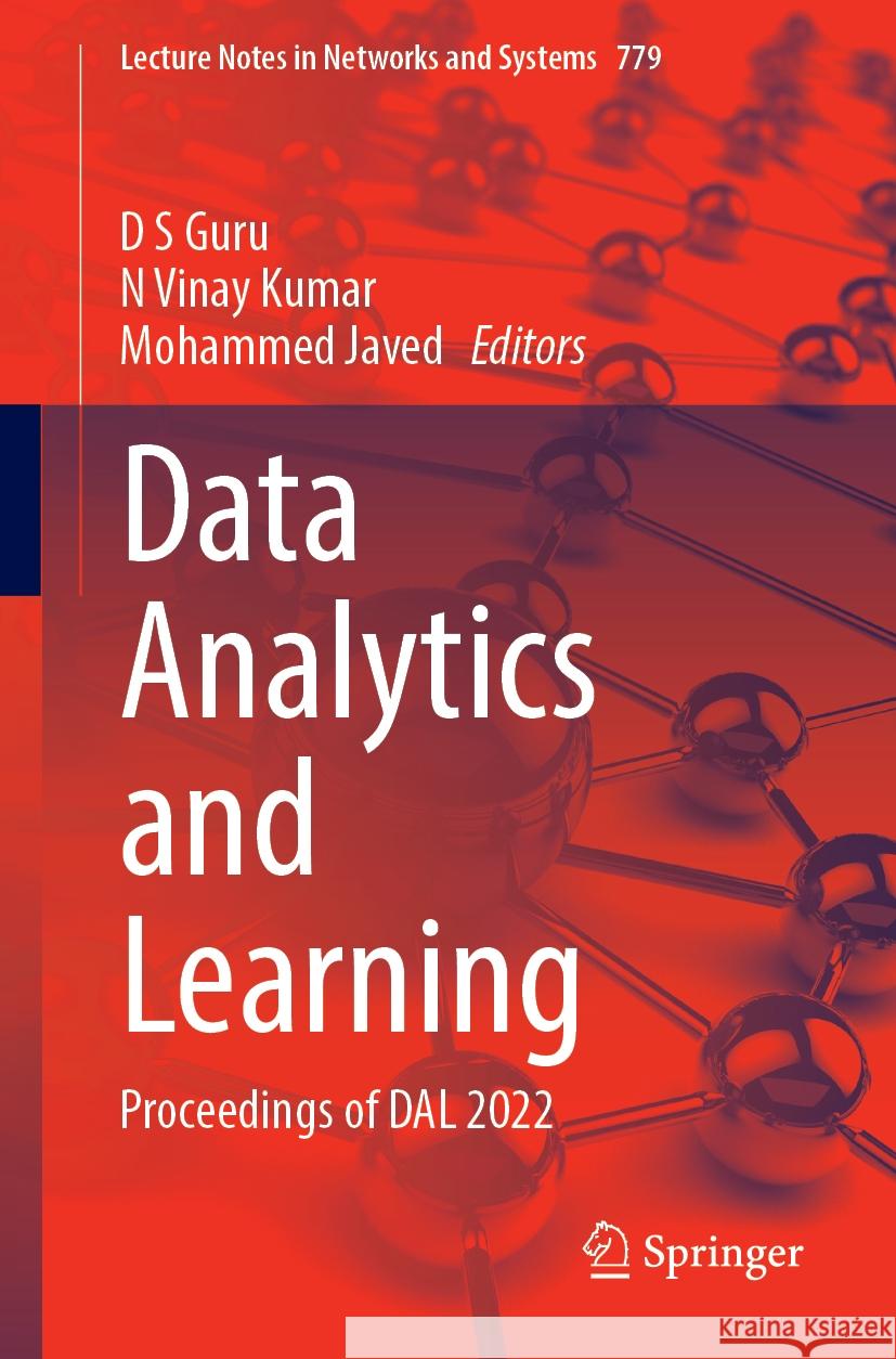 Data Analytics and Learning: Proceedings of Dal 2022 D. S. Guru N. Vinay Kumar Mohammed Javed 9789819963454 Springer