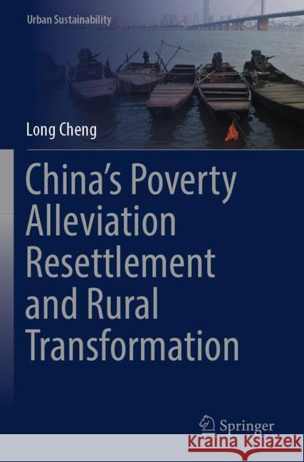 China's Poverty Alleviation Resettlement and Rural Transformation Cheng, Long 9789819964178