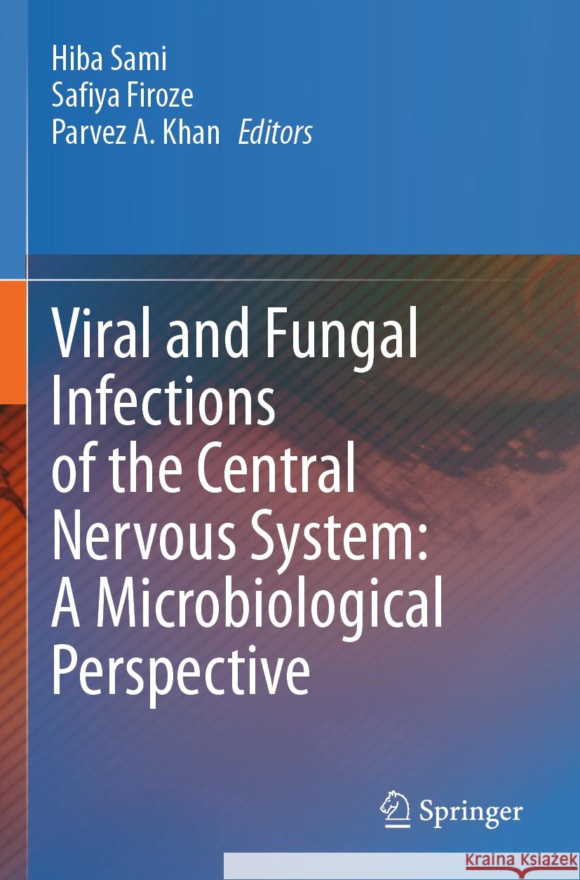 Viral and Fungal Infections of the Central Nervous System: A Microbiological Perspective  9789819964475 Springer Nature Singapore