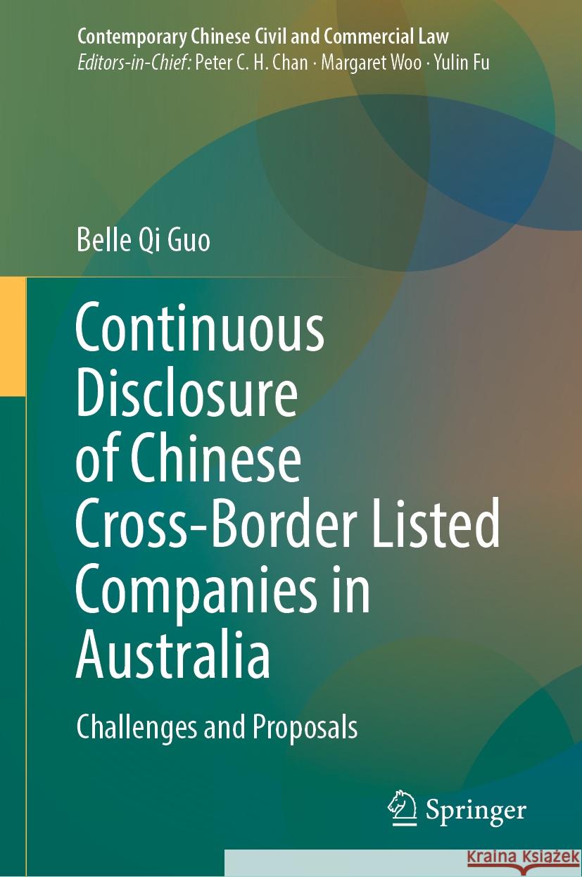 Continuous Disclosure of Chinese Cross-Border Listed Companies in Australia: Challenges and Proposals Belle Qi Guo 9789819964758 Springer