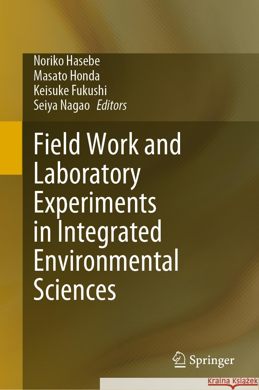 Field Work and Laboratory Experiments in Integrated Environmental Sciences Noriko Hasebe Masato Honda Keisuke Fukushi 9789819965311 Springer