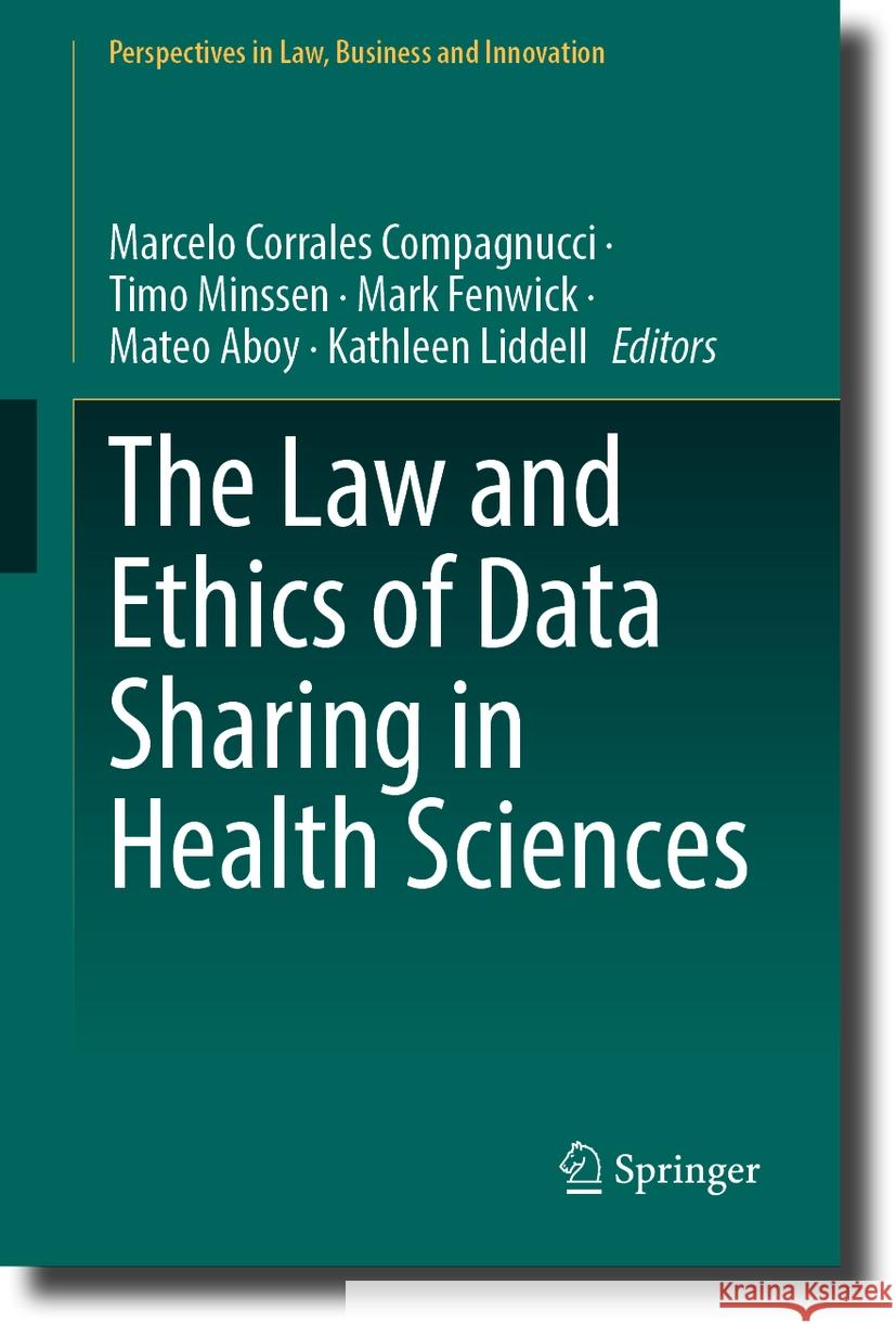 The Law and Ethics of Data Sharing in Health Sciences Marcelo Corrale Timo Minssen Mark Fenwick 9789819965397