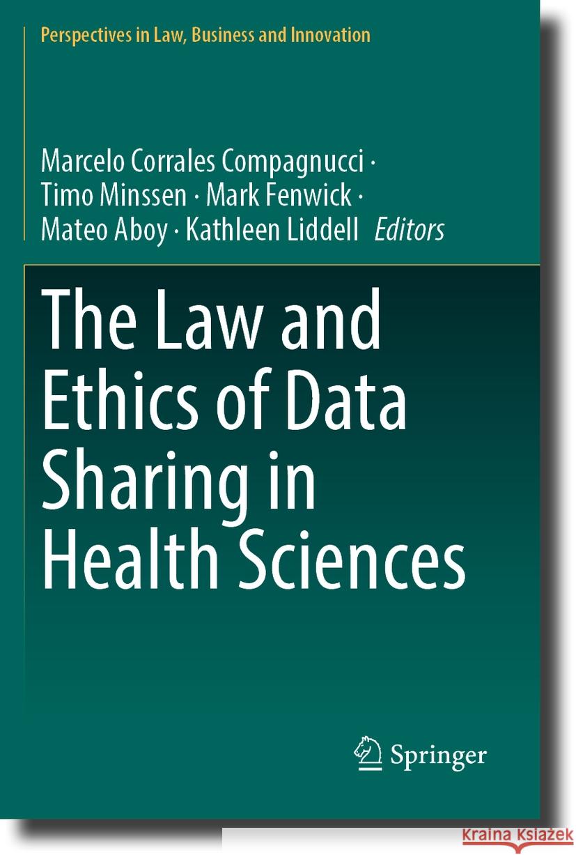 The Law and Ethics of Data Sharing in Health Sciences Marcelo Corrales Compagnucci, Timo Minssen, Mark Fenwick 9789819965427 Springer Verlag, Singapore