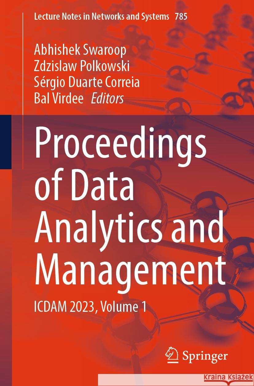 Proceedings of Data Analytics and Management: Icdam 2023, Volume 1 Abhishek Swaroop Zdzislaw Polkowski S?rgio Duarte Correia 9789819965434 Springer