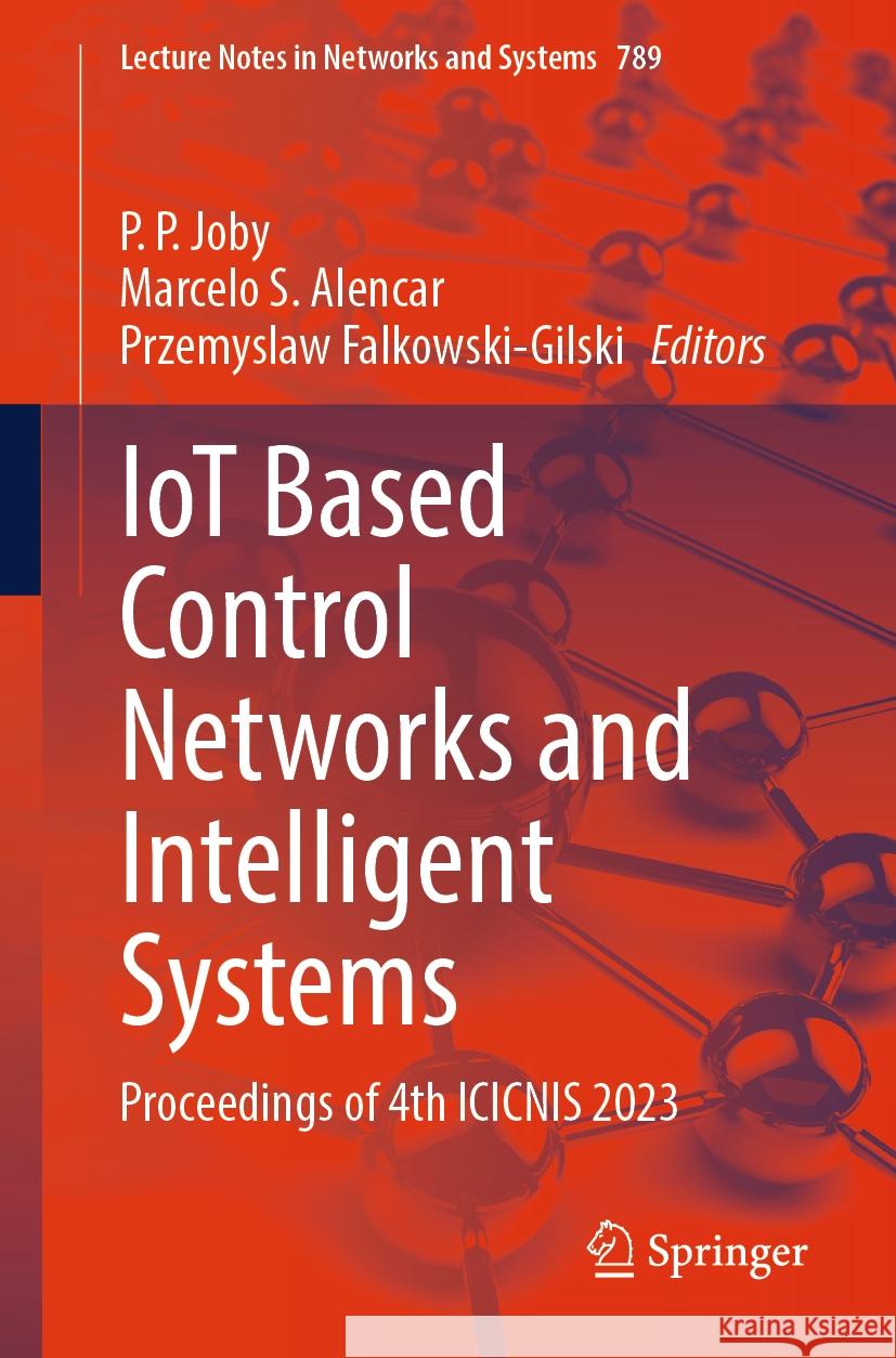 Iot Based Control Networks and Intelligent Systems: Proceedings of 4th Icicnis 2023 P. P. Joby Marcelo S. Alencar Przemyslaw Falkowski-Gilski 9789819965854 Springer