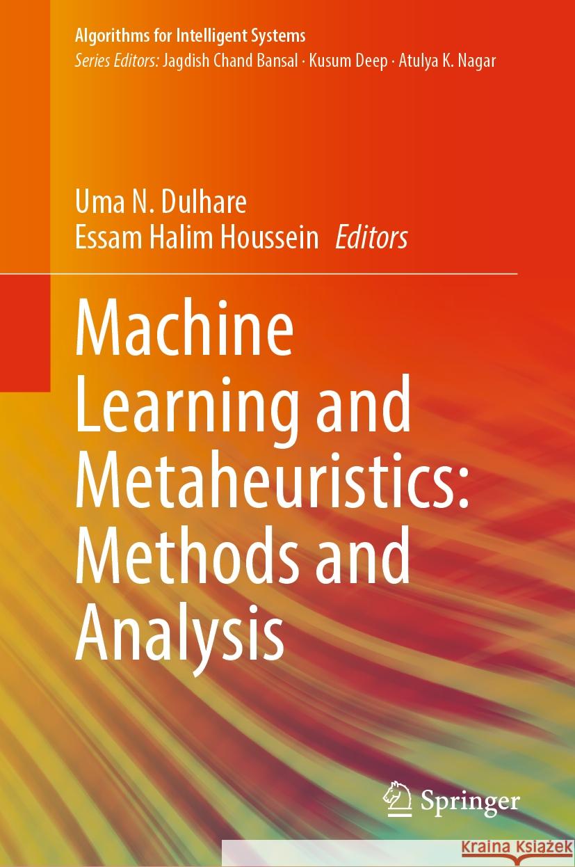 Machine Learning and Metaheuristics: Methods and Analysis Uma N. Dulhare Essam Halim Houssein 9789819966448