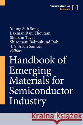 Handbook of Emerging Materials for Semiconductor Industry Young Suh Song Laxman Raju Thoutam Shubam Tayal 9789819966486
