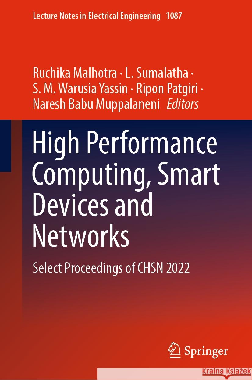 High Performance Computing, Smart Devices and Networks: Select Proceedings of Chsn 2022 Ruchika Malhotra L. Sumalatha S. M. Warusia Yassin 9789819966899 Springer