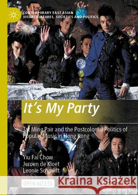 It’s My Party Yiu Fai Chow, Jeroen de Kloet, Leonie Schmidt 9789819967124 Springer Nature Singapore
