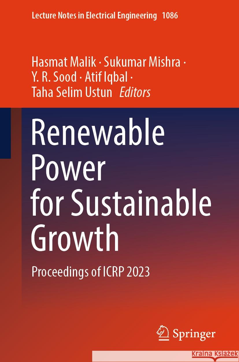 Renewable Power for Sustainable Growth: Proceedings of Icrp 2023 Hasmat Malik Sukumar Mishra Y. R. Sood 9789819967483