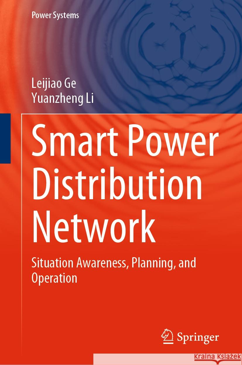 Smart Power Distribution Network Leijiao Ge, Yuanzheng Li 9789819967575 Springer Nature Singapore