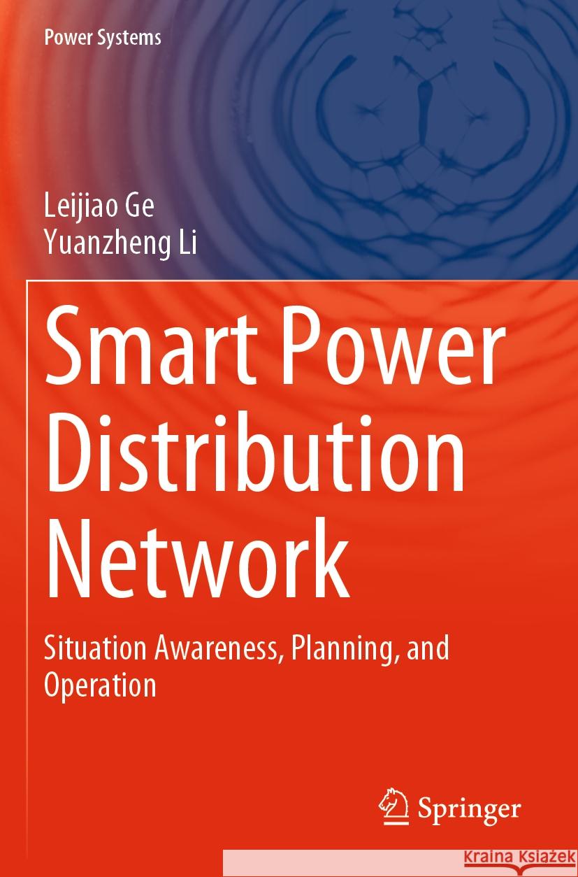 Smart Power Distribution Network Leijiao Ge, Yuanzheng Li 9789819967605