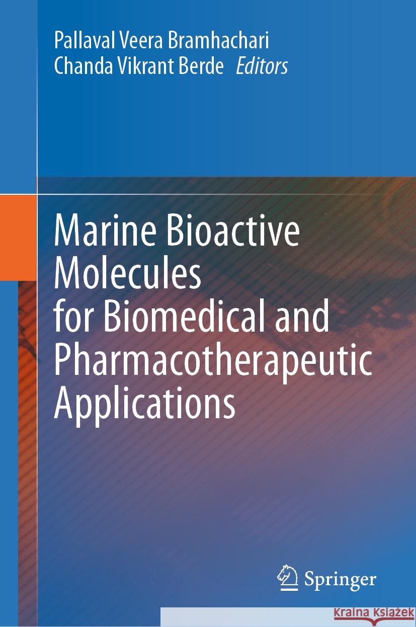 Marine Bioactive Molecules for Biomedical and Pharmacotherapeutic Applications Pallaval Veer Chanda Vikrant Berde 9789819967698 Springer