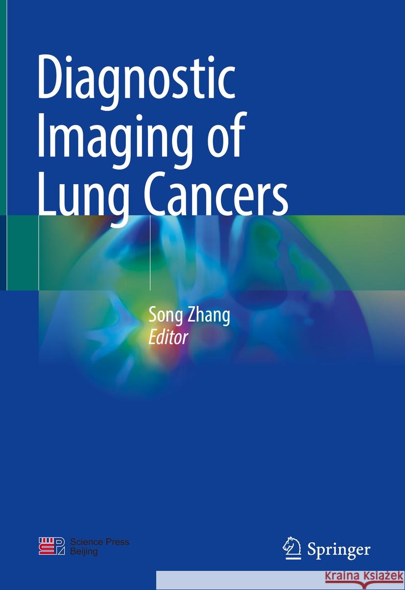 Diagnostic Imaging of Lung Cancers Song Zhang 9789819968145 Springer