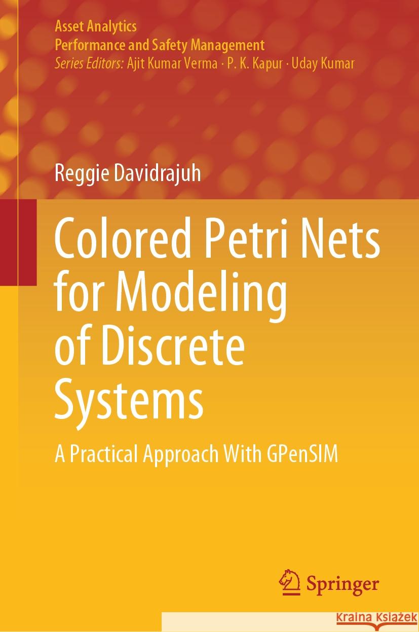 Colored Petri Nets for Modeling of Discrete Systems Reggie Davidrajuh 9789819968589 Springer Nature Singapore
