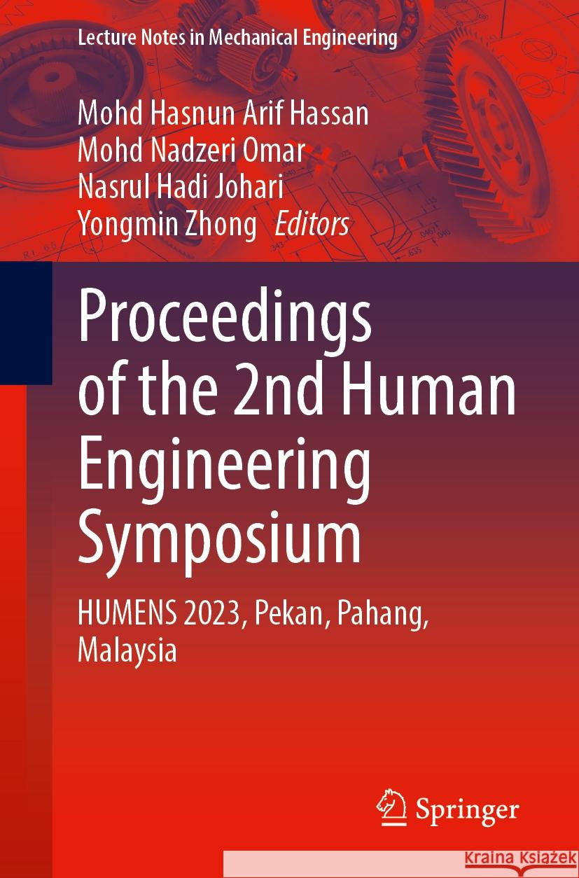 Proceedings of the 2nd Human Engineering Symposium: Humens 2023, Pekan, Pahang, Malaysia Mohd Hasnun Arif Hassan Mohd Nadzeri Omar Nasrul Hadi Johari 9789819968893