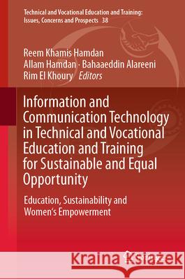 Information and Communication Technology in Technical and Vocational Education and Training for Sustainable and Equal Opportunity: Education, Sustaina Reem Khami Allam Hamdan Bahaaeddin Alareeni 9789819969081