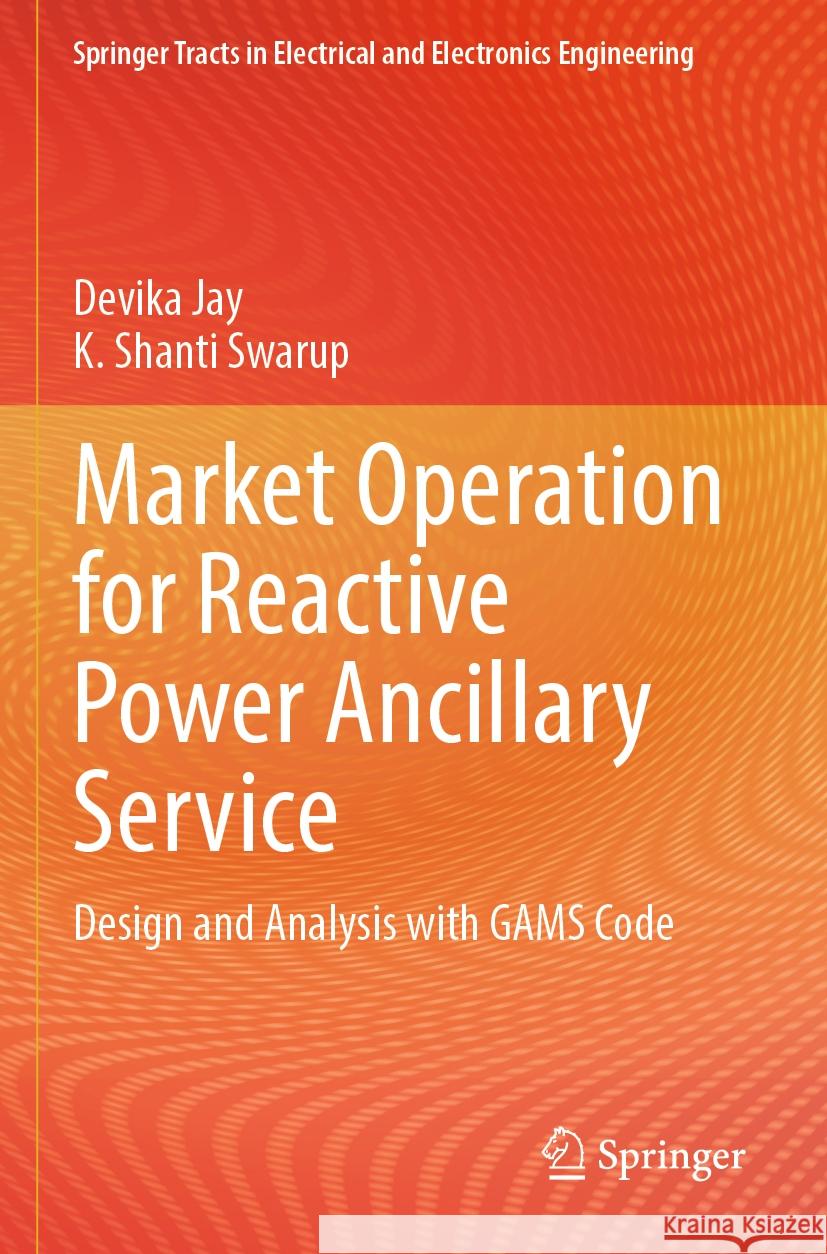 Market Operation for Reactive Power Ancillary Service Devika Jay, K. Shanti Swarup 9789819969548