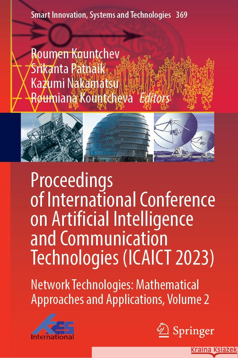 Proceedings of International Conference on Artificial Intelligence and Communication Technologies (Icaict 2023): Network Technologies: Mathematical Ap Roumen Kountchev Srikanta Patnaik Kazumi Nakamatsu 9789819969555 Springer