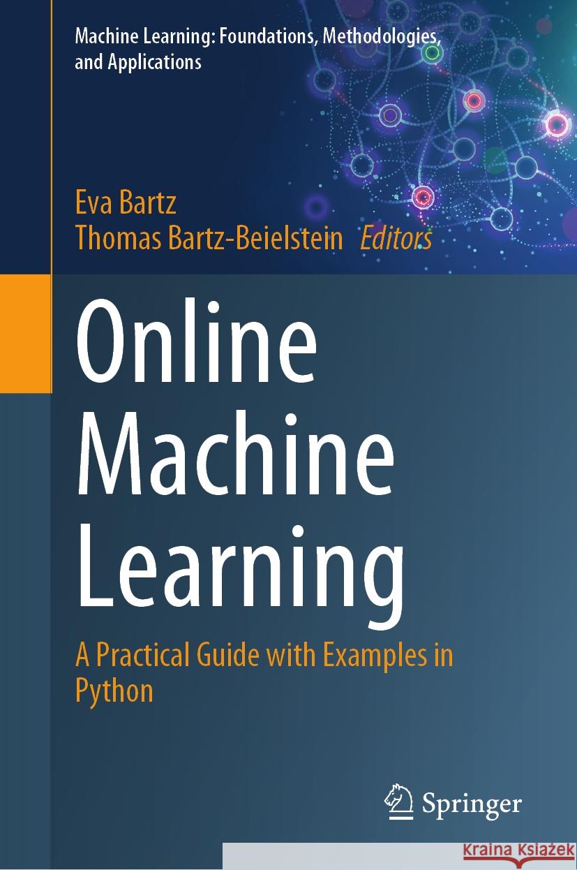 Online Machine Learning: A Practical Guide with Examples in Python Eva Bartz Thomas Bartz-Beielstein 9789819970063 Springer