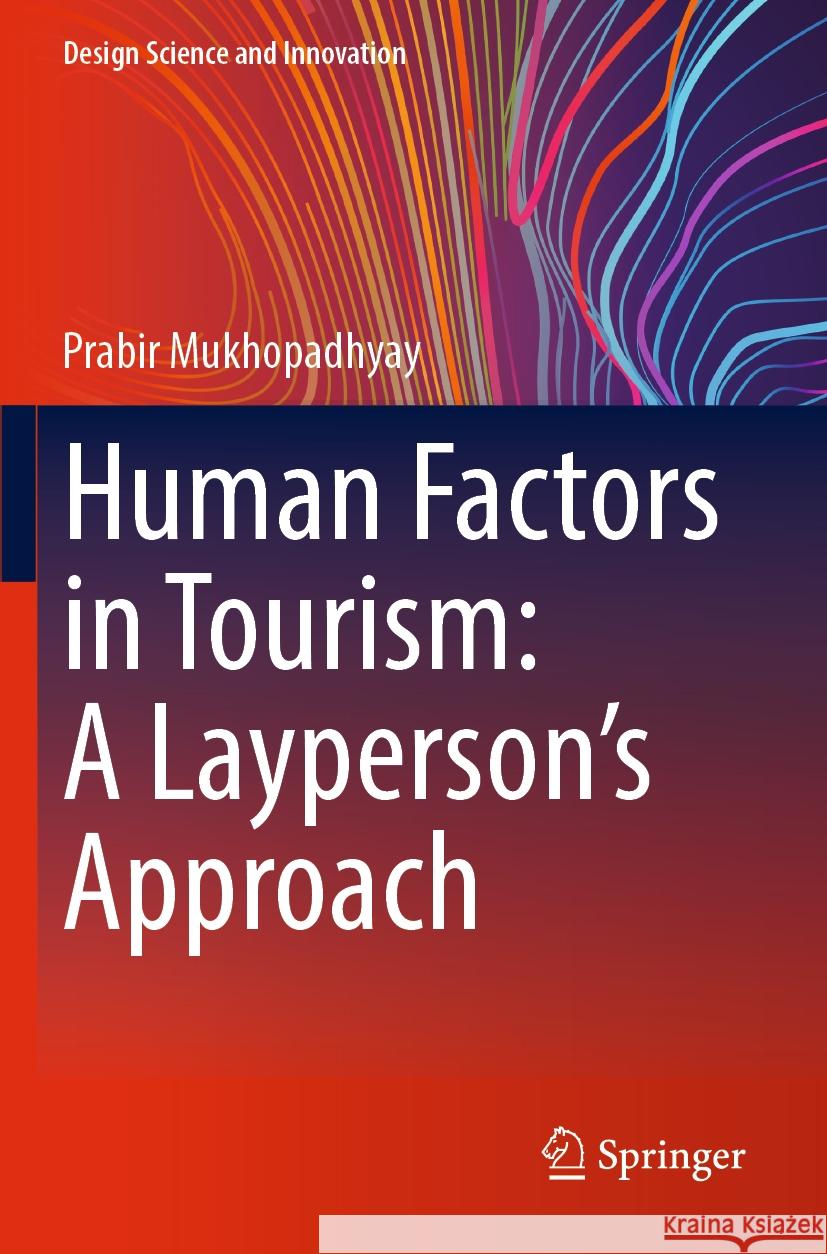 Human Factors in Tourism: A Layperson's Approach Prabir Mukhopadhyay 9789819970681