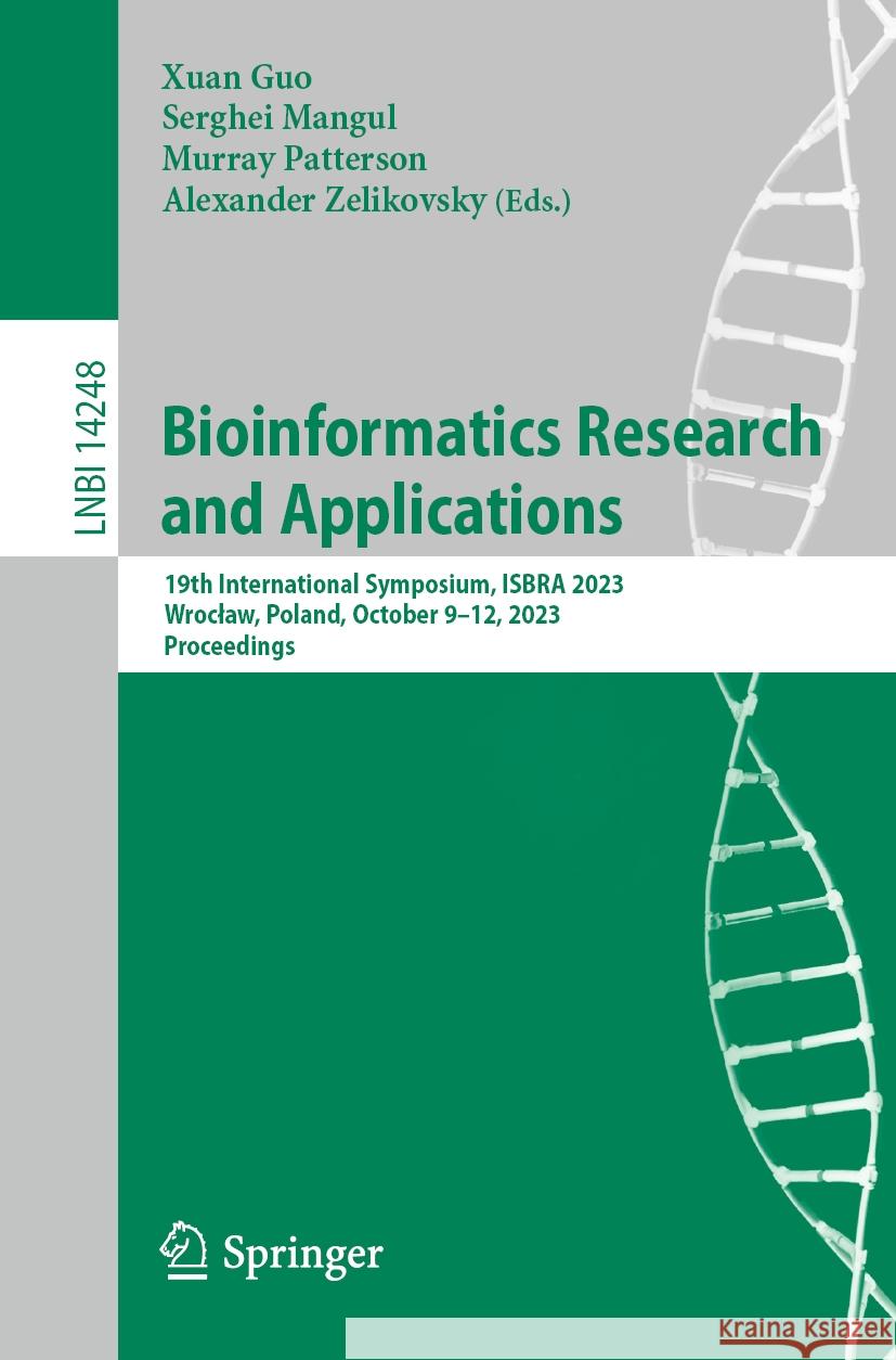Bioinformatics Research and Applications: 19th International Symposium, Isbra 2023, Wroclaw, Poland, October 9-12, 2023, Proceedings Xuan Guo Serghei Mangul Murray Patterson 9789819970735