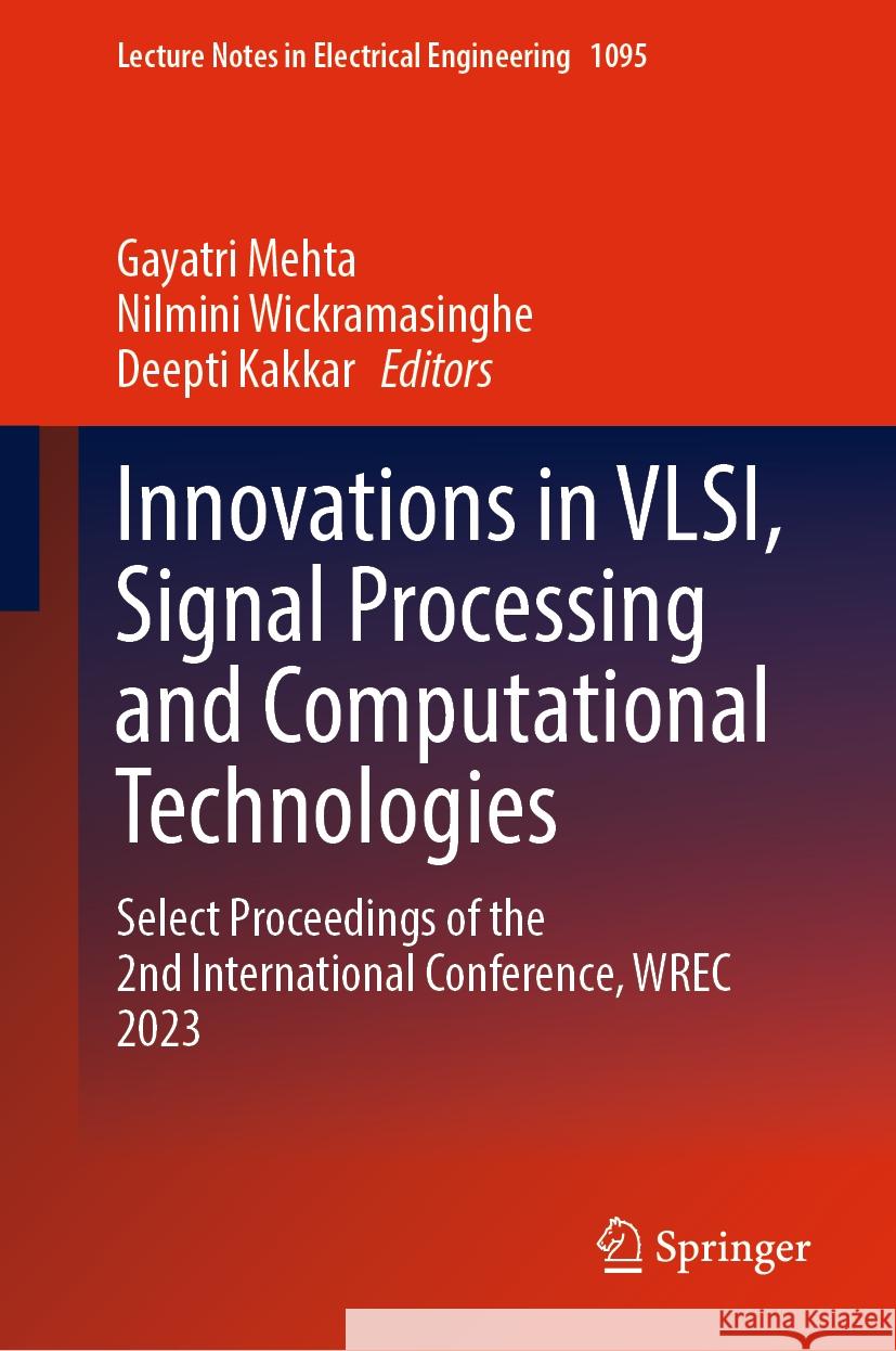 Innovations in Vlsi, Signal Processing and Computational Technologies: Select Proceedings of the 2nd International Conference, Wrec 2023 Gayatri Mehta Nilmini Wickramasinghe Deepti Kakkar 9789819970766