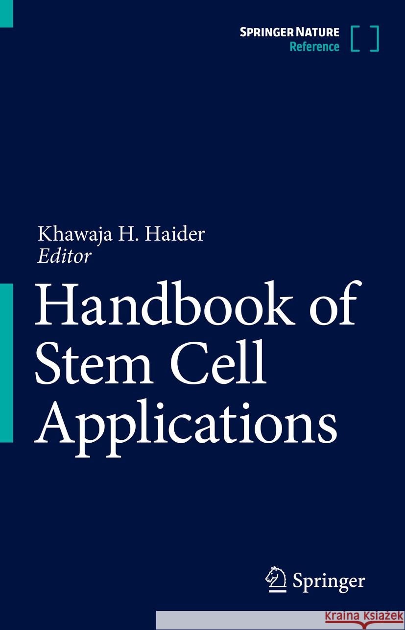 Handbook of Stem Cell Applications Khawaja H. Haider 9789819971183 Springer