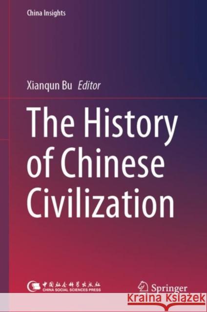 The History of Chinese Civilization Xianqun Bu Haiwang Yuan Felix Liu 9789819971244 Springer