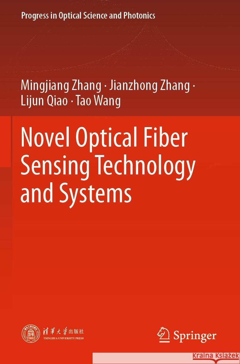 Novel Optical Fiber Sensing Technology and Systems Mingjiang Zhang, Jianzhong Zhang, Lijun Qiao 9789819971510