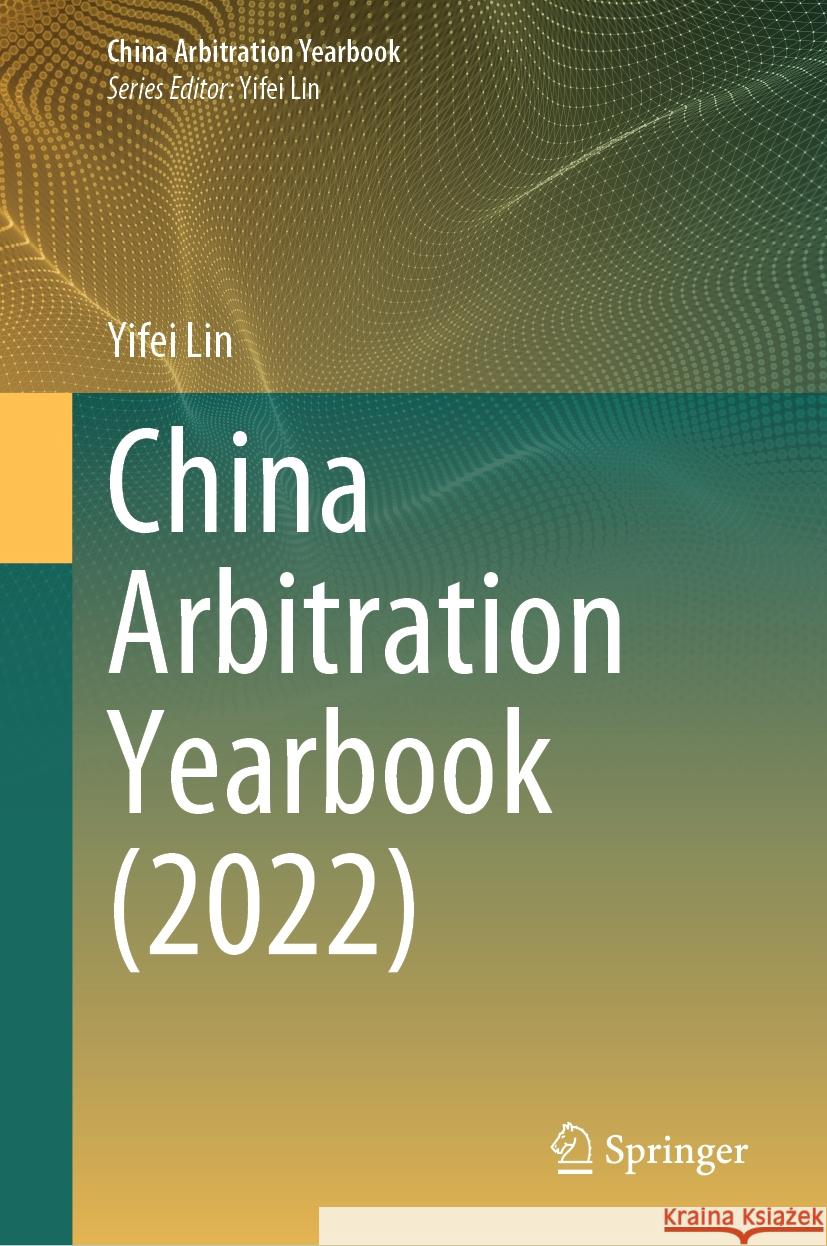 China Arbitration Yearbook (2022) Yifei Lin 9789819971640 Springer