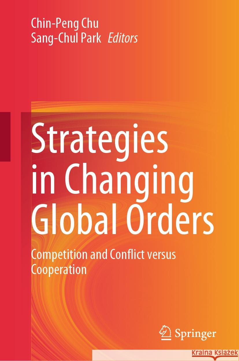 Strategies in Changing Global Orders     9789819972456 Springer Nature Singapore