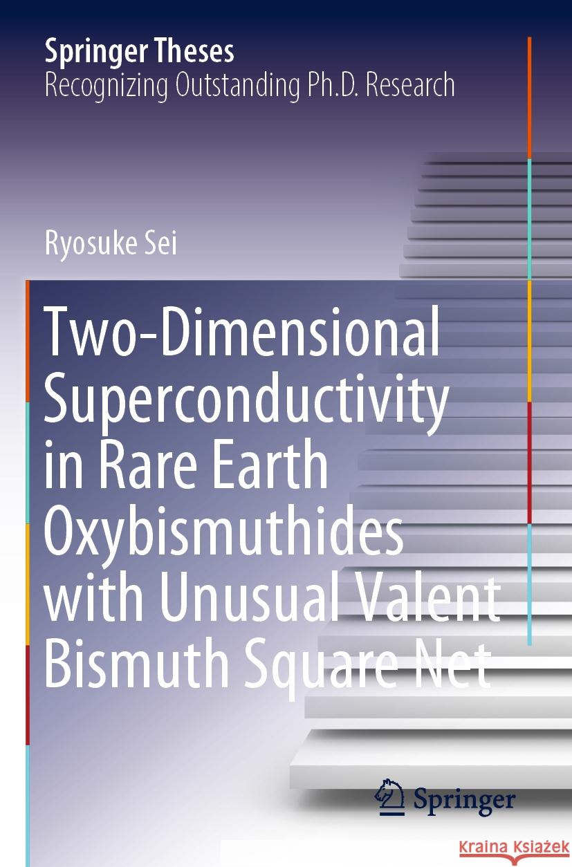 Two-Dimensional Superconductivity in Rare Earth Oxybismuthides with Unusual Valent Bismuth Square Net Ryosuke Sei 9789819973156 Springer Nature Singapore